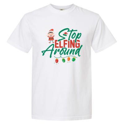 Stop Elfing Around Holiday Lights Christmas Humor Novelty Great Gift Garment-Dyed Heavyweight T-Shirt