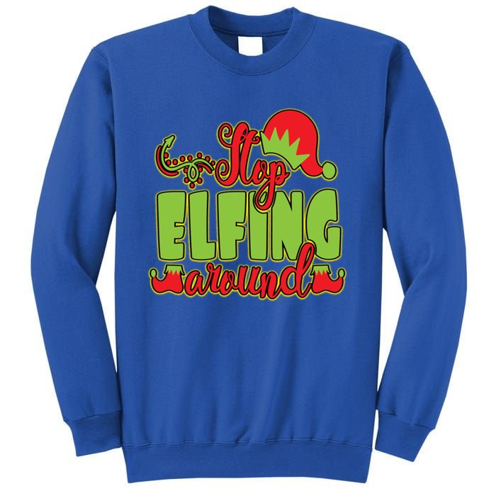 Stop Elfing Around! A Perfect Meme And A Great Gift! Cool Gift Sweatshirt