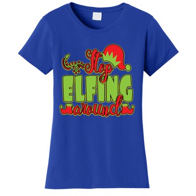 Stop Elfing Around! A Perfect Meme And A Great Gift! Cool Gift Women's T-Shirt