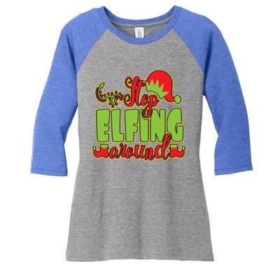 Stop Elfing Around! A Perfect Meme And A Great Gift! Cool Gift Women's Tri-Blend 3/4-Sleeve Raglan Shirt