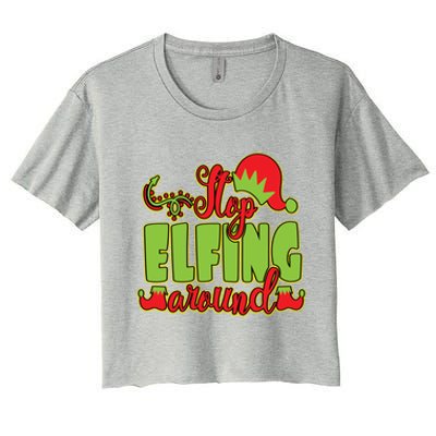 Stop Elfing Around! A Perfect Meme And A Great Gift! Cool Gift Women's Crop Top Tee