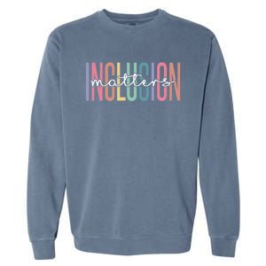 Special Education Autism Awareness Teacher Inclusion Matters Gift Garment-Dyed Sweatshirt