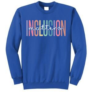 Special Education Autism Awareness Teacher Inclusion Matters Gift Sweatshirt