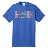 Special Education Autism Awareness Teacher Inclusion Matters Gift Tall T-Shirt