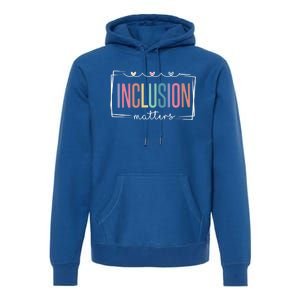 Special Education Autism Awareness Teacher Inclusion Matters Gift Premium Hoodie