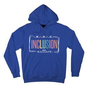 Special Education Autism Awareness Teacher Inclusion Matters Gift Tall Hoodie