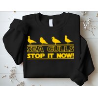 Seagulls Stop it Now Funny Meme Sweatshirt