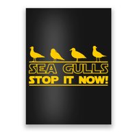 Seagulls Stop it Now Funny Meme Poster
