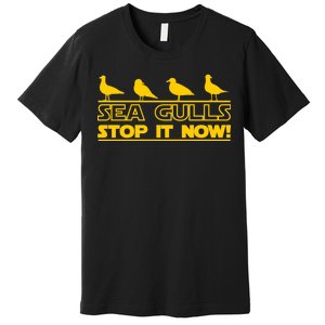 Seagulls Stop it Now Funny Meme Premium T-Shirt