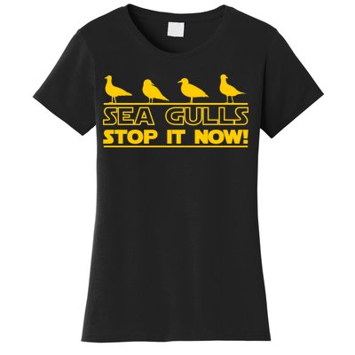 Seagulls Stop it Now Funny Meme Women's T-Shirt