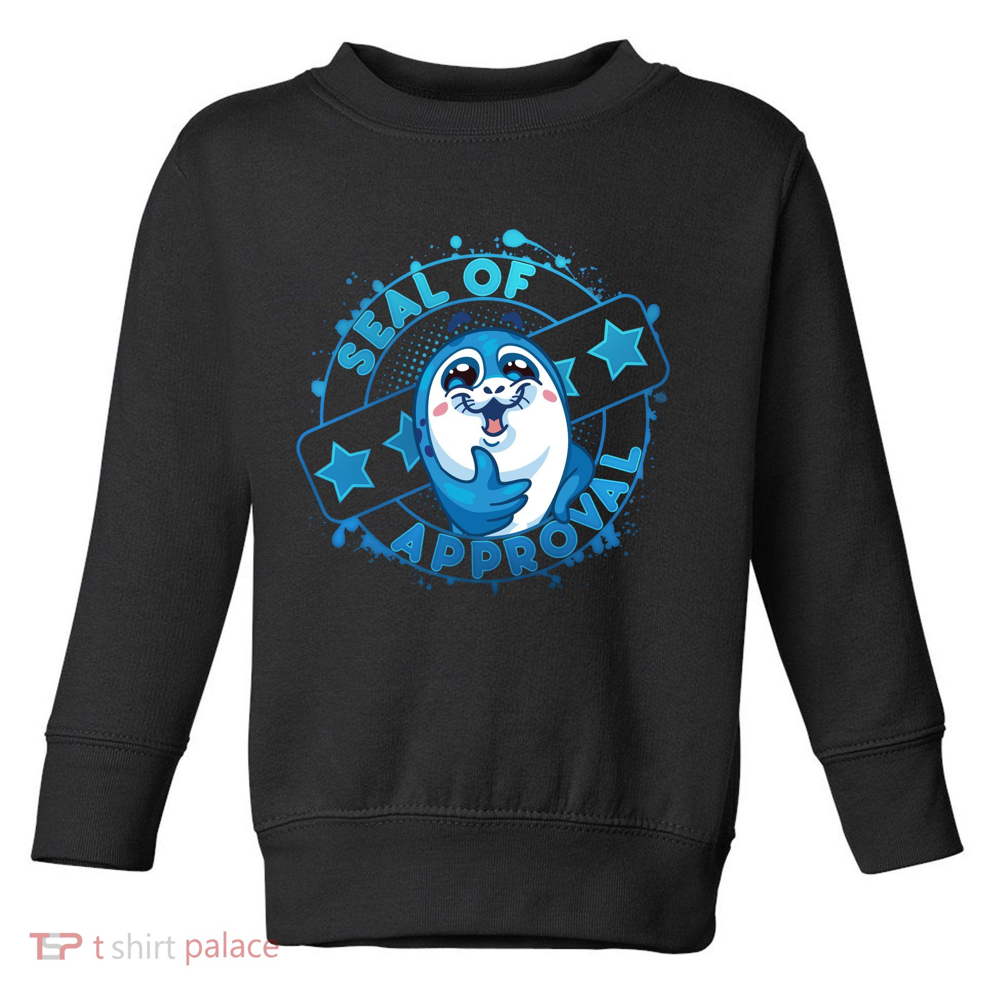 Seal Of Approval Toddler Sweatshirt