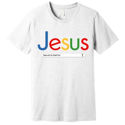 Search Jesus Seek And Ye Shall Find Premium T-Shirt