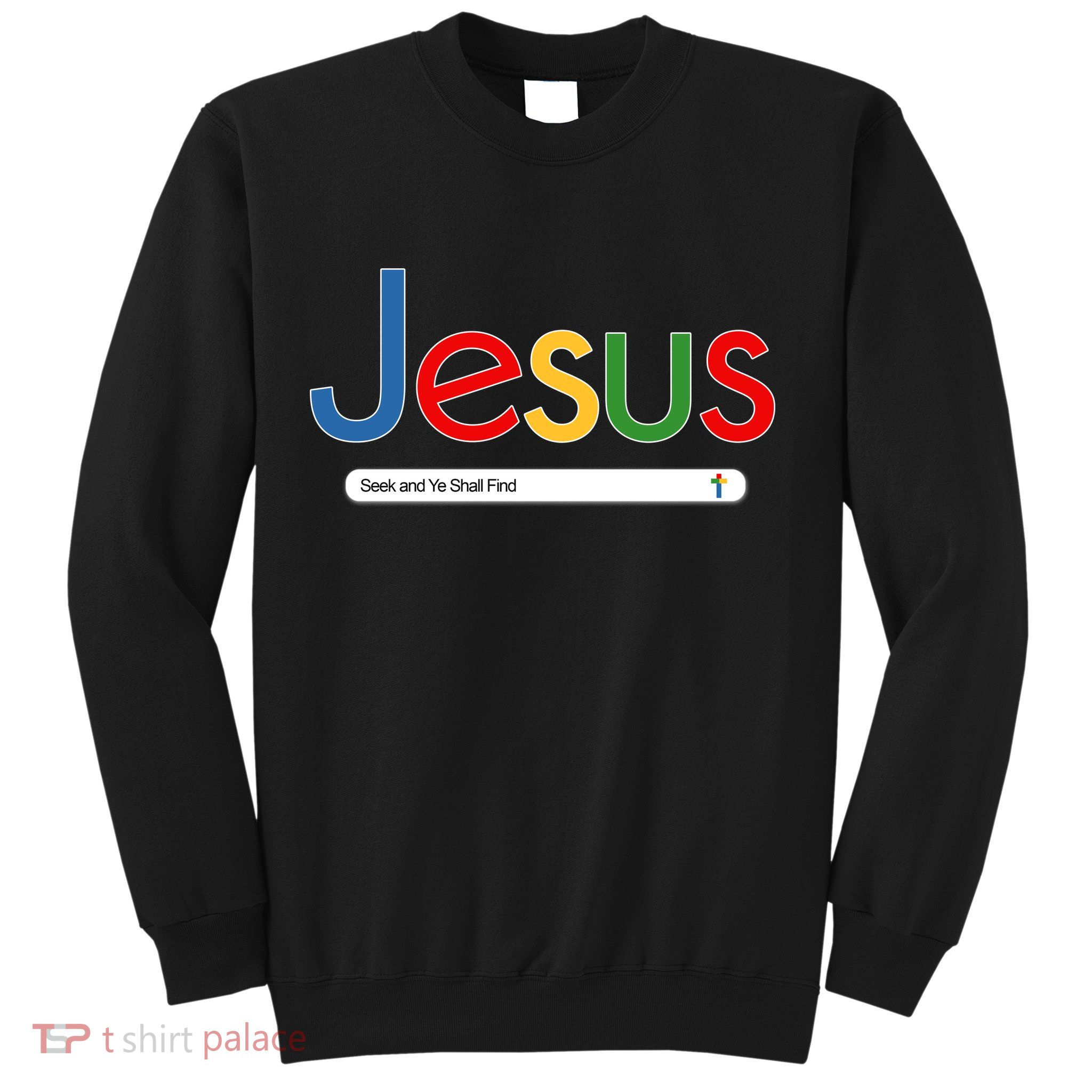 Search Jesus Seek And Ye Shall Find Sweatshirt