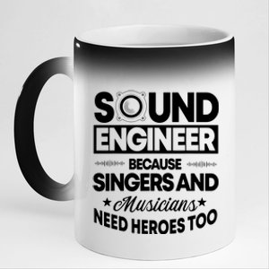 Sound Engineer Because Singers Need Heroes Too Audio Editor 11oz Black Color Changing Mug