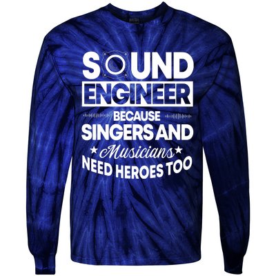 Sound Engineer Because Singers Need Heroes Too Audio Editor Tie-Dye Long Sleeve Shirt