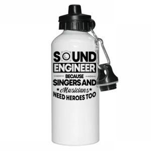 Sound Engineer Because Singers Need Heroes Too Audio Editor Aluminum Water Bottle