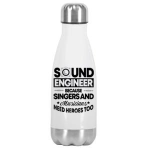 Sound Engineer Because Singers Need Heroes Too Audio Editor Stainless Steel Insulated Water Bottle