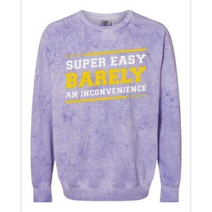 Super Easy Barely An Inconvenience Sarcastic Colorblast Crewneck Sweatshirt