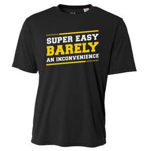 Super Easy Barely An Inconvenience Sarcastic Cooling Performance Crew T-Shirt