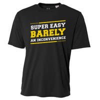 Super Easy Barely An Inconvenience Sarcastic Cooling Performance Crew T-Shirt