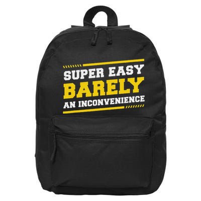 Super Easy Barely An Inconvenience Sarcastic 16 in Basic Backpack