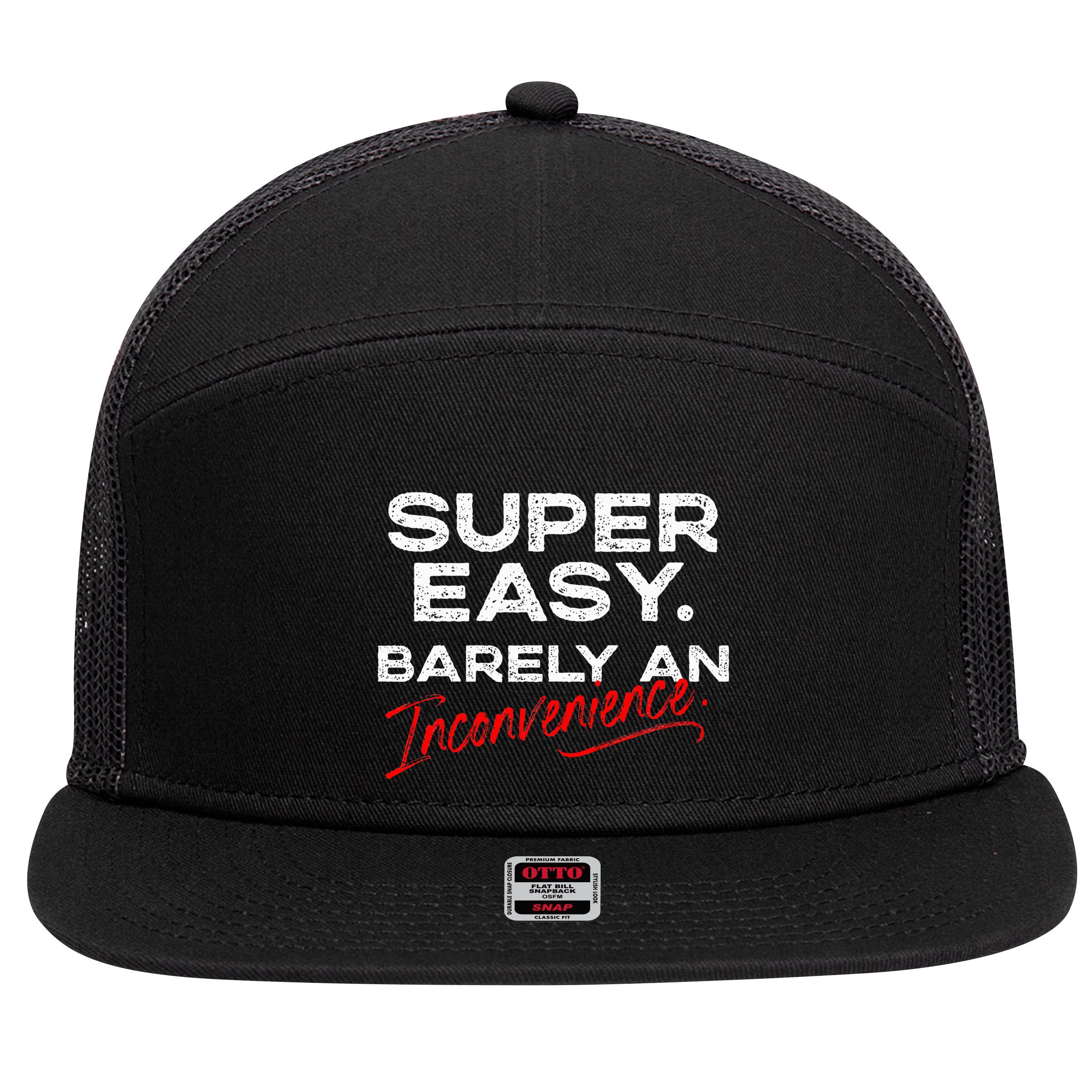 Super Easy Barely An Inconvenience Funny Pitch Meeting 7 Panel Mesh Trucker Snapback Hat