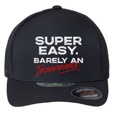 Super Easy Barely An Inconvenience Funny Pitch Meeting Flexfit Unipanel Trucker Cap