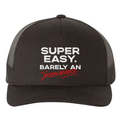 Super Easy Barely An Inconvenience Funny Pitch Meeting Yupoong Adult 5-Panel Trucker Hat