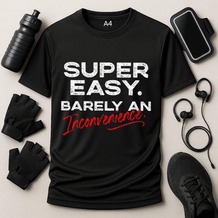 Super Easy Barely An Inconvenience Funny Pitch Meeting Performance Shirt