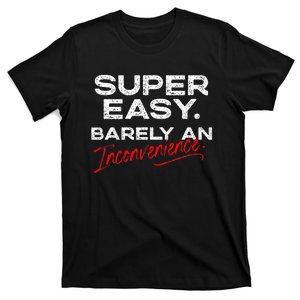 Super Easy Barely An Inconvenience Funny Pitch Meeting T-Shirt