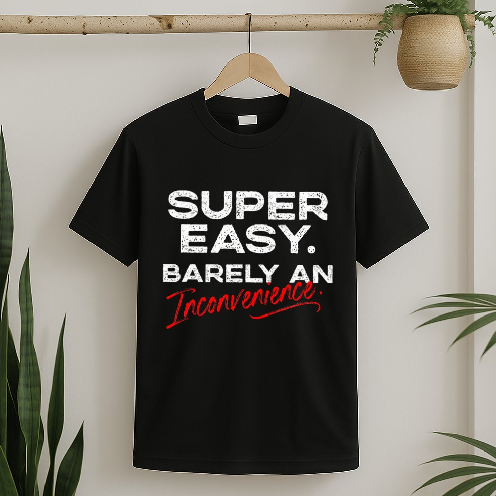 Super Easy Barely An Inconvenience Funny Pitch Meeting T-Shirt