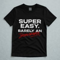 Super Easy Barely An Inconvenience Funny Pitch Meeting T-Shirt