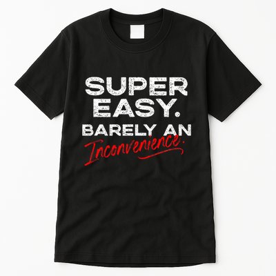 Super Easy Barely An Inconvenience Funny Pitch Meeting Tall T-Shirt