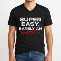 Super Easy Barely An Inconvenience Funny Pitch Meeting V-Neck T-Shirt