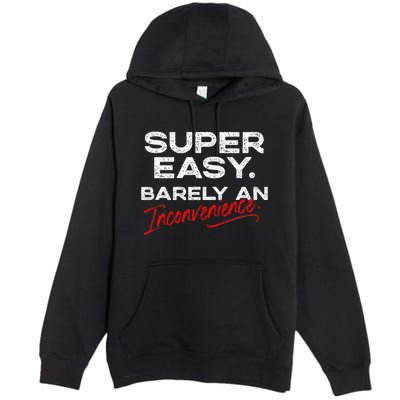 Super Easy Barely An Inconvenience Funny Pitch Meeting Premium Pullover Hoodie