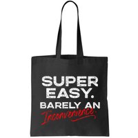 Super Easy Barely An Inconvenience Funny Pitch Meeting Bag