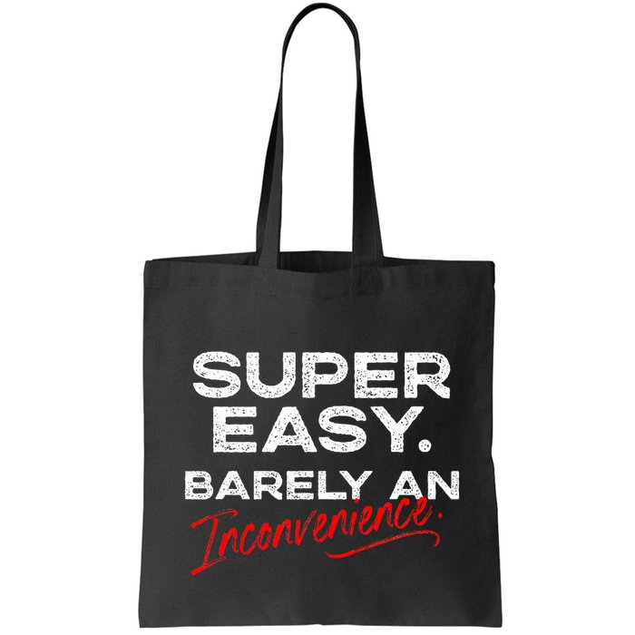 Super Easy Barely An Inconvenience Funny Pitch Meeting Bag