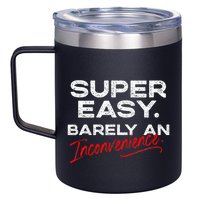Super Easy Barely An Inconvenience Funny Pitch Meeting 12oz Stainless Steel Coffee Mug