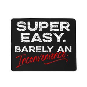 Super Easy Barely An Inconvenience Funny Pitch Meeting Mousepad