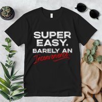 Super Easy Barely An Inconvenience Funny Pitch Meeting Premium T-Shirt