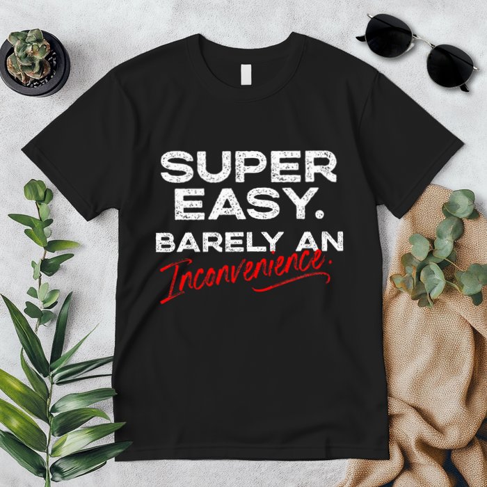 Super Easy Barely An Inconvenience Funny Pitch Meeting Premium T-Shirt