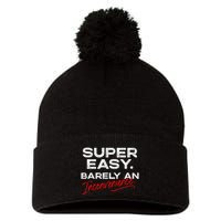 Super Easy Barely An Inconvenience Funny Pitch Meeting Pom Pom 12in Knit Beanie