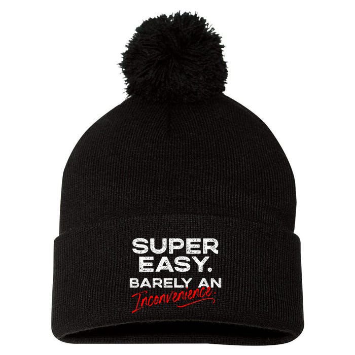 Super Easy Barely An Inconvenience Funny Pitch Meeting Pom Pom 12in Knit Beanie