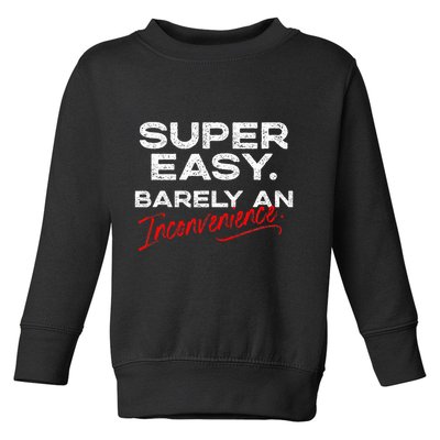 Super Easy Barely An Inconvenience Funny Pitch Meeting Toddler Sweatshirt
