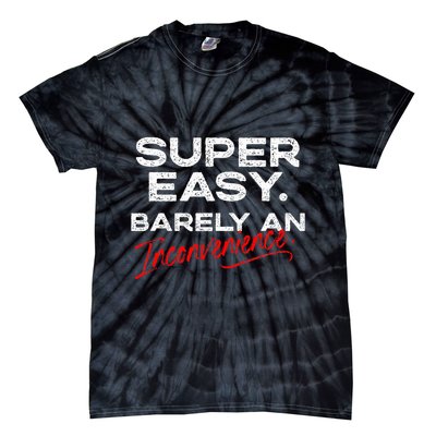 Super Easy Barely An Inconvenience Funny Pitch Meeting Tie-Dye T-Shirt