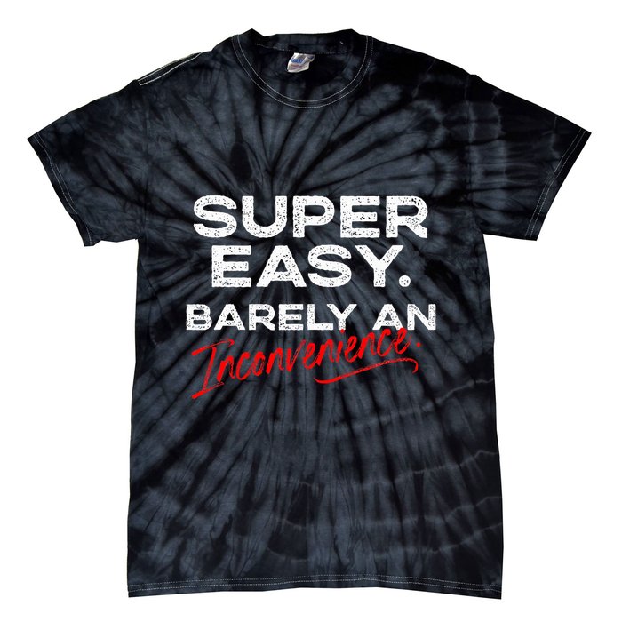Super Easy Barely An Inconvenience Funny Pitch Meeting Tie-Dye T-Shirt