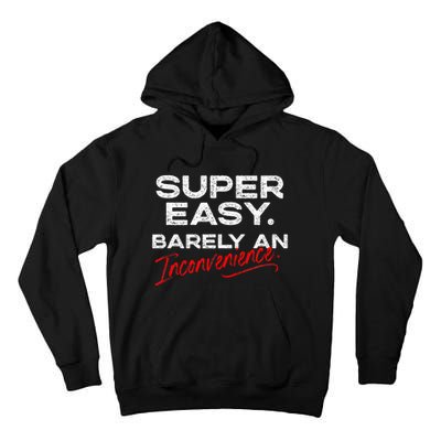 Super Easy Barely An Inconvenience Funny Pitch Meeting Tall Hoodie