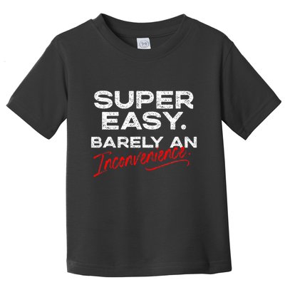 Super Easy Barely An Inconvenience Funny Pitch Meeting Toddler T-Shirt