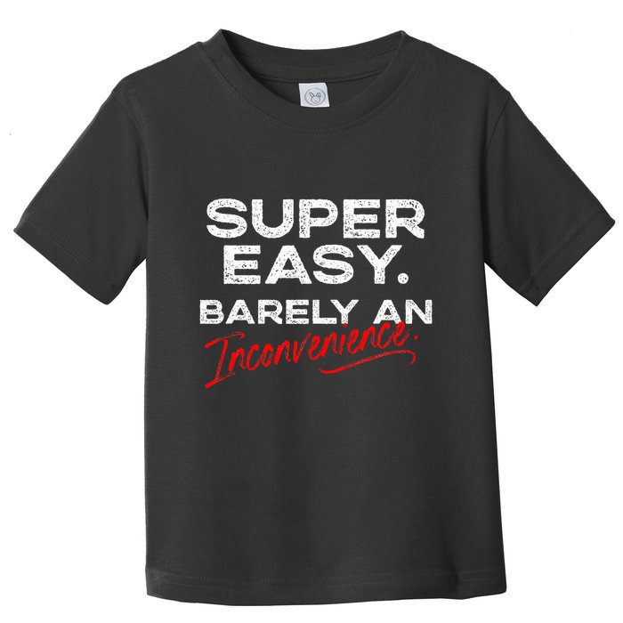 Super Easy Barely An Inconvenience Funny Pitch Meeting Toddler T-Shirt
