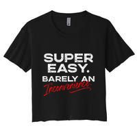 Super Easy Barely An Inconvenience Funny Pitch Meeting Crop Top